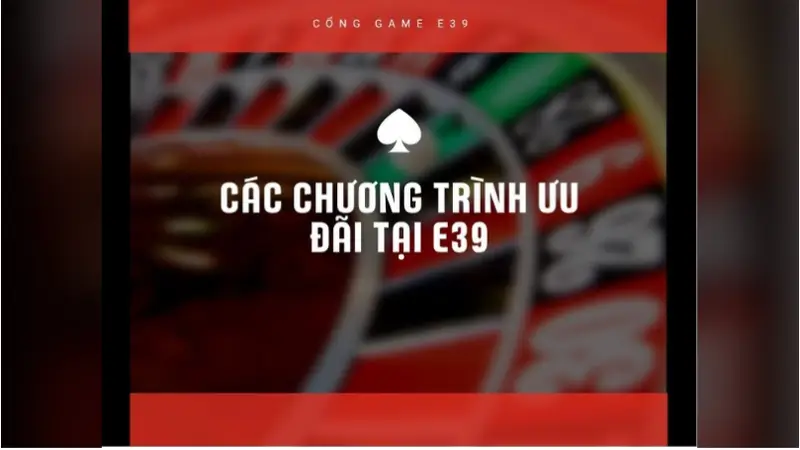 Các Chương Trình Ưu Đãi Tại E39